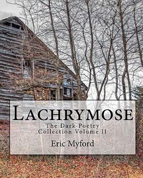Paperback Lachrymose: The Dark Poetry Collection Volume II Book