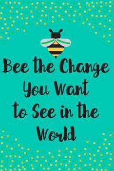 Paperback Bee the Change You Want to See in the World: Notebook Journal for Writing Book