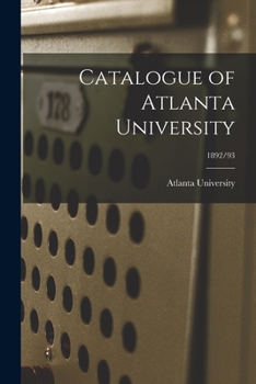 Paperback Catalogue of Atlanta University; 1892/93 Book