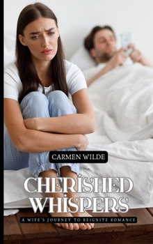Cherished Whispers: A Wife's Journey to Reignite Romance