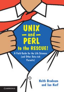 Paperback UNIX and Perl to the Rescue!: A Field Guide for the Life Sciences (and Other Data-Rich Pursuits) Book