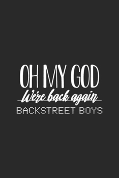 Paperback Oh My God We're Back Again Backstreet Boys: Womens Oh My God We're Back Again Backstreet Back Great Boys Journal/Notebook Blank Lined Ruled 6x9 100 Pa Book