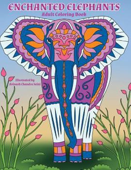 Paperback Enchanted Elephants: Fantastic Animal Kingdom Adult Coloring Book