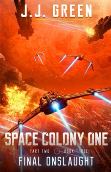 Final Onslaught - Book #6 of the Space Colony One