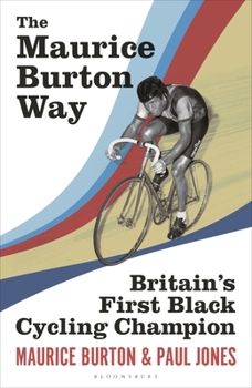 Hardcover The Maurice Burton Way: Britain's First Black Cycling Champion Book