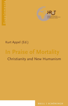 Hardcover In Praise of Mortality: Christianity and New Humanism Book