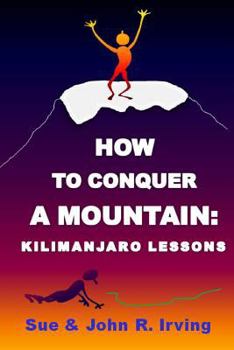 Paperback How to conquer a mountain: Kilimanjaro lessons Book