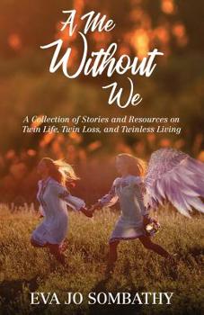 Paperback A Me Without We: A Collection of Stories and Resources on Twin Life, Twin Loss and Twinless Living. Book
