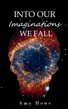 Paperback Into Our Imaginations We Fall Book
