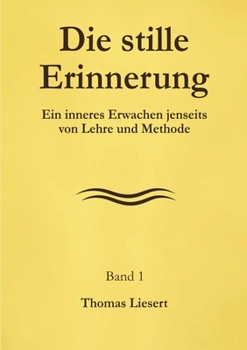 Paperback Die stille Erinnerung: Ein inneres Erwachen jenseits von Lehre und Methode [German] Book