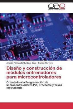 Diseno y Construccion de Modulos Entrenadores Para Microcontroladores