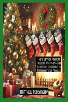 Paperback The 12 Days of Financial Freedom: A Step-by-Step Christmas Countdown to Transform Your Finances Book