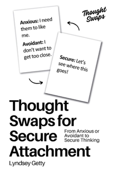 Paperback Thought Swaps for Secure Attachment: From Anxious or Avoidant to Secure Thinking Book