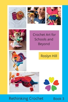 Paperback Crochet Art for Schools and Beyond: Rethinking Crochet Book