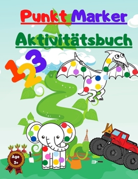 Paperback Punkt Marker Aktivit?tsbuch: Mit Mighty Trucks - Dinosaurier - Tiere und Zahlen [German] Book