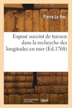 Paperback Exposé succint de travaux dans la recherche des longitudes en mer [French] Book