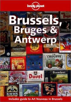Lonely Planet Brussels, Bruges & Antwerp (Lonely Planet Brussels, Bruges and Antwerp) - Book  of the Lonely Planet City Guides