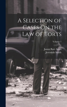 Hardcover A Selection of Cases On the Law of Torts; Volume 1 Book