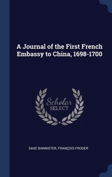 Hardcover A Journal of the First French Embassy to China, 1698-1700 Book