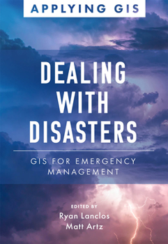 Paperback Dealing with Disasters: GIS for Emergency Management Book