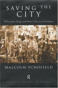 Hardcover Saving the City: Philosopher-Kings and Other Classical Paradigms Book