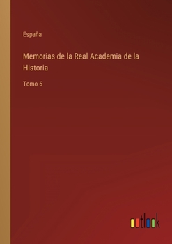Paperback Memorias de la Real Academia de la Historia: Tomo 6 [Spanish] Book