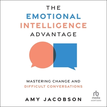 Audio CD The Emotional Intelligence Advantage: Mastering Change and Difficult Conversations Book