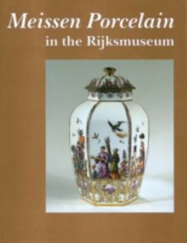 Meissen Porcelain in the Rijksmuseum (Catalogues of the decorative arts in the Rijksmuseum Amsterdam)