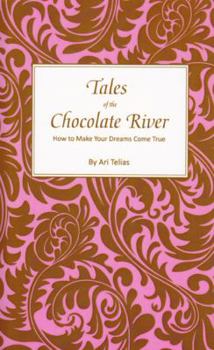 Paperback Tales of the Chocolate River: How to Make Your Dreams Come True Book