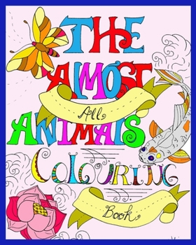 Paperback The Almost All Animals Colouring Book