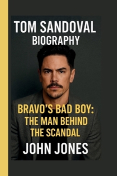 Paperback Tom Sandoval: Bravo's Bad Boy: The Man Behind the Scandal Book