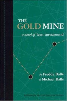Paperback The Gold Mine: A Novel of Lean Turnaround Book