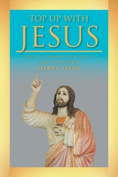 Paperback Top Up with Jesus: (Gospel Summary for Adults and Teenagers) Book
