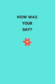 Paperback How Was Your Day?: A Journal For Keeping Track of Your Day Book