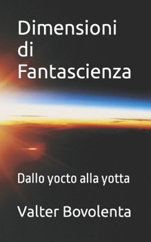 Paperback Dimensioni di Fantascienza: Dallo yocto alla yotta [Italian] Book