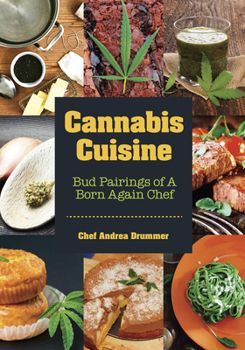Paperback Cannabis Cuisine: Bud Pairings of a Born Again Chef (Cannabis Cookbook or Weed Cookbook, Marijuana Gift, Cooking Edibles, Cooking with Cannabis) Book