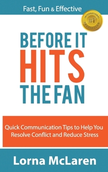 Paperback Before It Hits The Fan: Quick Communication Tips to Help You Resolve Conflict and Reduce Stress Book