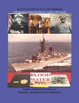 Paperback BLOOD WATER (c) 2021 (3rd Edition): (Life and times of Robert Ross Rees, Jr - Yeoman - USN Veteran) Book