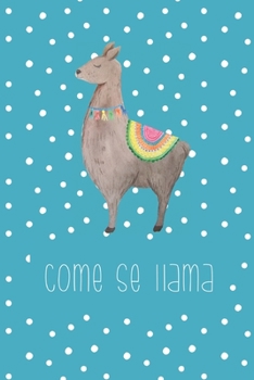 Paperback Come se llama: Funny Notebook - Journal - Diary for Llama Lovers or Lovers of Puns, with 100 lined pages to write in Book