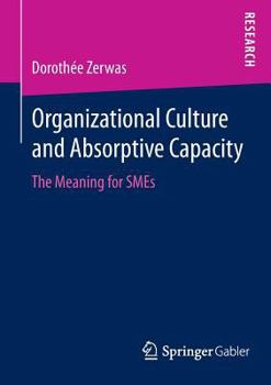 Paperback Organizational Culture and Absorptive Capacity: The Meaning for SMEs Book