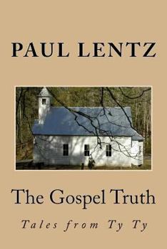 Paperback The Gospel Truth: Tales from Ty Ty Book