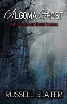 Paperback Algoma Ghost: The Legend of Hell's Bridge Book