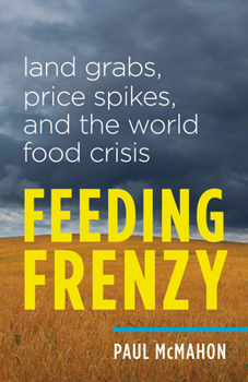 Paperback Feeding Frenzy: Land Grabs, Price Spikes, and the World Food Crisis Book