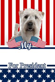 My Soft Coated Wheaten Terrier For President: 2020 Election Isometric DOT Paper Notebook 120 pages 6"x9"
