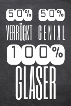 Paperback 50% Verr?ckt 50% Genial 100% Glaser: Glaser Punktraster Notizbuch, Notizheft oder Notizblock - 110 Seiten - B?ro Equipment & Zubeh?r - Lustiges Gesche [German] Book