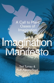 Paperback Imagination Manifesto: A Call to Plant Oases of Imagination Book