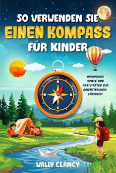 Paperback So verwenden Sie einen Kompass für Kinder: Spannende Spiele und Aktivitäten zur Orientierungsfähigkeit [German] Book