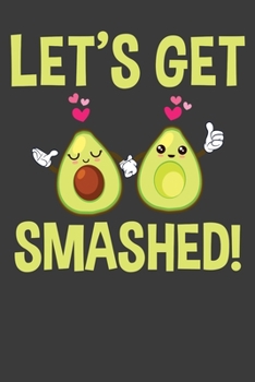 Paperback Let's Get Smashed!: A Cute Avocado Notebook Book