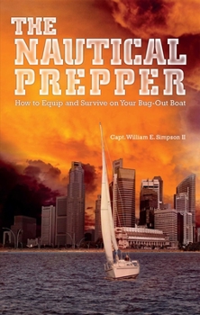 Paperback The Nautical Prepper: How to Equip and Survive on Your Bug Out Boat Book