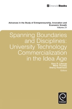 Hardcover Spanning Boundaries and Disciplines: University Technology Commercialization in the Idea Age Book
